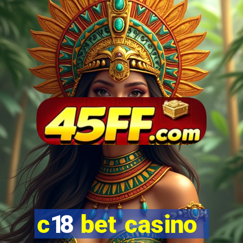 c18 bet casino